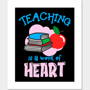 Teaching Is A Work Of Heart Teacher Posters and Art